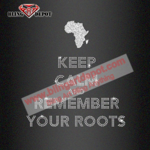 Keep Calm And Remember Your Roots Iron on Glitter Rhinestone Keep Calm And Remember Your Roots Iron on Glitter Rhinestone